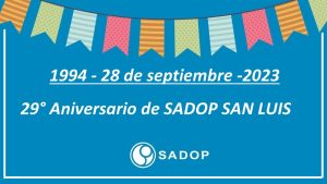 Lee más sobre el artículo 28 de septiembre: 29° Aniversario de SADOP San Luis